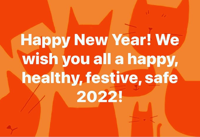 Happy New Year! We wish you all a happy, healthy, festive, safe 2022!